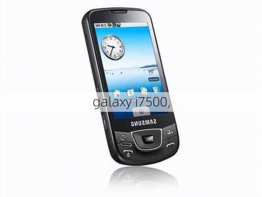 galaxy i7500,