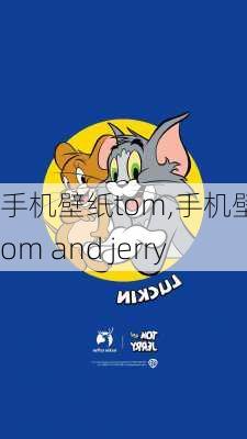 手机壁纸tom,手机壁纸tom and jerry